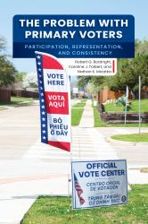 The Problem with Primary Voters : Participation, Representation, and Consistency