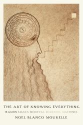 The Art of Knowing Everything : Ramon Llull's Medieval Learning Machines