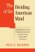 The Dividing of the American Mind : Humanism and Intellectual Life in the Early Twentieth Century
