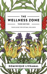 The Wellness Zone : Your Guide for Optimal Wellness - Third Edition