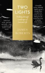 Two Lights : Walking Through Landscapes of Loss and Life