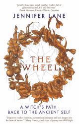 The Wheel : A Witch's Path Back to the Ancient Self