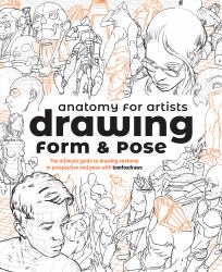 Anatomy for Artists: Drawing Form and Pose : The Ultimate Guide to Drawing Anatomy in Perspective and Pose with Tomfoxdraws