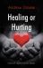 Healing or Hurting : Caring for Hearts in Broken Bodies