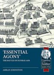 Essential Agony : The Battle of Dunbar 1650
