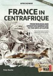France in Centrafrique : From Bokassa and Operation Barracude to the Days of Eufor