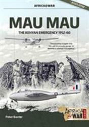 Mau Mau : The Kenyan Emergency 1952-60