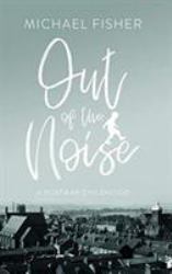 Out of the Noise : A Postwar Childhood