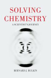 Solving Chemistry : A Scientist's Journey