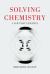 Solving Chemistry : A Scientist's Journey