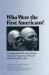 Who Were the First Americans?