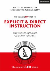 The ResearchED Guide to Explicit and Direct Instruction: an Evidence-Informed Guide for Teachers : An Evidence-Informed Guide for Teachers