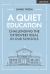 A Quiet Education: Challenging the Extrovert Ideal in Our Schools : Challenging the Extrovert Ideal in Our Schools
