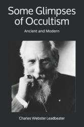 Some Glimpses of Occultism : Ancient and Modern