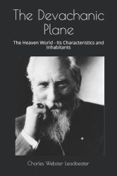 The Devachanic Plane : The Heaven World - Its Characteristics and Inhabitants