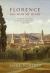 Florence Has Won My Heart : Literary Visitors to the Tuscan Capital, 1750-1950
