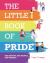 The Little Book of Pride : The History, the People, the Parades