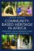 Community-Based Heritage in Africa : Unveiling Local Research and Development Initiatives