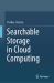 Searchable Storage in Cloud Computing Searchable Storage in Cloud Computing