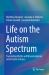 Life on the Autism Spectrum : Translating Myths and Misconceptions into Positive Futures