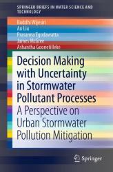 Decision Making with Uncertainty in Stormwater Pollutant Processes : A Perspective on Urban Stormwater Pollution Mitigation