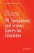 Vr, Simulations and Serious Games for Education