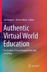 Authentic Virtual World Education : Facilitating Cultural Engagement and Creativity