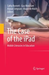 The Case of the IPad : Mobile Literacies in Education