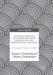 Employees' Emotional Intelligence, Motivation and Productivity, and Organizational Excellence : A Future Trend in HRD