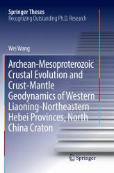 Archean-Mesoproterozoic Crustal Evolution and Crust-Mantle Geodynamics of Western Liaoning-Northeastern Hebei Provinces, North China Craton