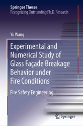 Experimental and Numerical Study of Glass Façade Breakage Behavior under Fire Conditions : Fire Safety Engineering