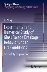 Experimental and Numerical Study of Glass Façade Breakage Behavior under Fire Conditions : Fire Safety Engineering