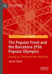 The Popular Front and the Barcelona 1936 Popular Olympics : Playing As If the World Was Watching