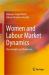 Women and Labour Market Dynamics : New Insights and Evidences