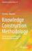 Knowledge Construction Methodology : Fusing Systems Thinking and Knowledge Management Knowledge Construction Methodology : Fusing Systems Thinking and Knowledge Management