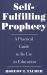 Self-Fulfilling Prophecy: A Practical Guide to Its Use in Education