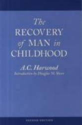 The Recovery of Man in Childhood : A Study of the Educational Work of Rudolf Steiner