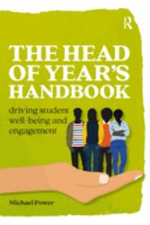 The Head of Year's Handbook : Driving Student Well-Being and Engagement