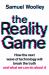 The Reality Game : A Gripping Investigation into Deepfake Videos, the Next Wave of Fake News and What It Means for Democracy
