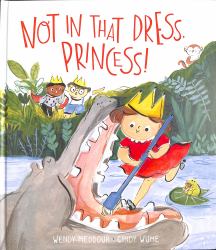 Not in That Dress, Princess!