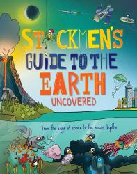 Stickmen's Guide to Earth : From the Edge of Space to the Ocean Depths