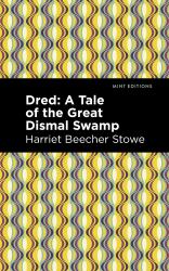 Dred : A Tale of the Great Dismal Swamp