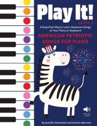 Play It! American Patriotic Songs for Piano : A Superfast Way to Learn Awesome Songs on Your Piano or Keyboard