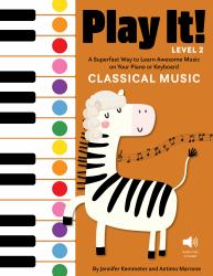 Play It! Classical Music for Piano (Level 2) : A Superfast Way to Learn Awesome Songs on Your Piano or Keyboard