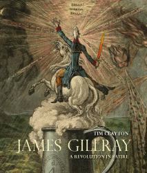 James Gillray : A Revolution in Satire