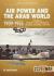 Air Power and the Arab World 1909-1955 : Volume 2 - Military Flying Services in the Arab Countries, 1916-1918