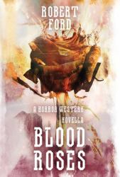 Blood Roses : A Horror Western Novella