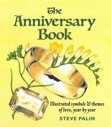 The Anniversary Book : Illustrated Symbols and Themes of Love, Year by Year