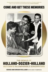 Come and Get These Memories:The Genius of Holland-Dozier-Holland, Motown's Incomparable Songwriters