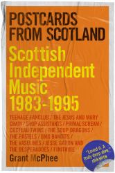 Postcards from Scotland : Scottish Independent Music 1983-1995